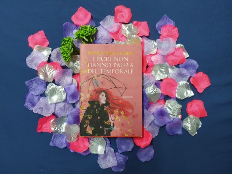 I fiori non hanno paura del temporale di Bianca Rita Cataldi (HarperCollins)