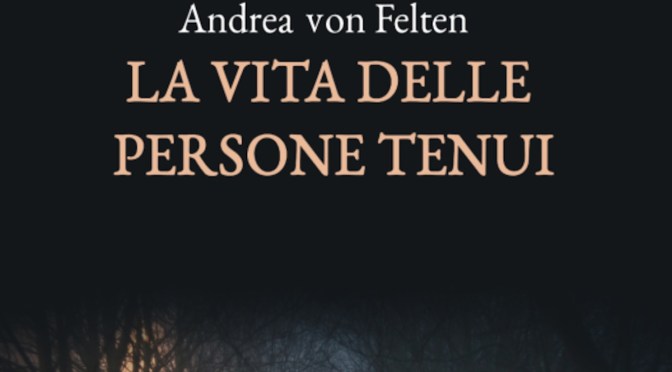 La vita delle persone tenui di Andrea von Felten (Elison)