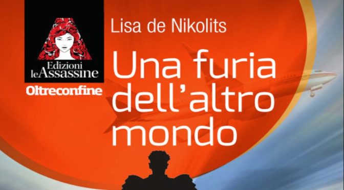 Una furia dell’altro mondo di Lisa de Nikolits (Le Assassine)