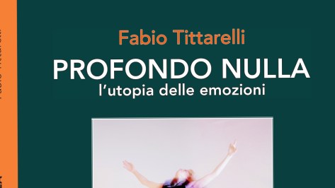 Profondo nulla, l’utopia delle emozioni di Fabio Tittarelli (Genesi)