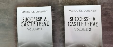 Successe a Castle Leeve (vol.1 e 2) di Marco De Lorenzo (Rossini Editore)