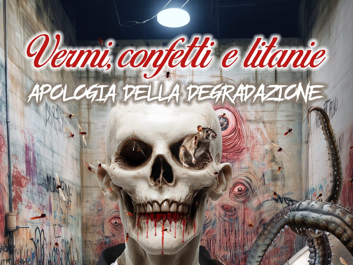 Vermi, confetti e litanie – Apologia della degradazione di Andrea Moretti (Eclissi)